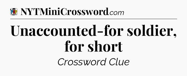 Unaccounted-for soldier, for short Crossword Clue
