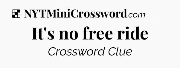 Solution: It's no free ride - NYT Crossword