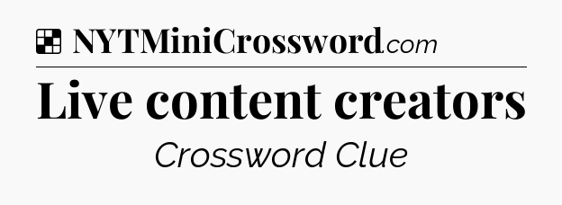 Solution: Live content creators - NYT Crossword
