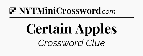 Solution: Certain Apples - NYT Crossword