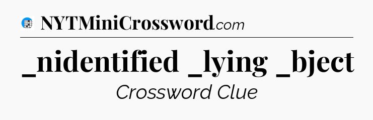 _nidentified _lying _bject Crossword Clue