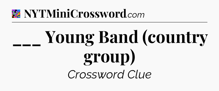 ___ Young Band (country group) Crossword Clue