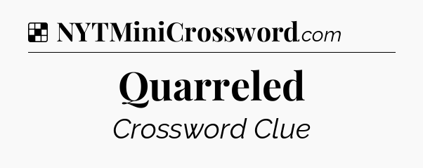 Solution: Quarreled - NYT Crossword