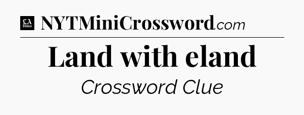 Land with eland - LA Times Crossword