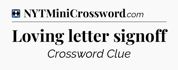 Solution: Loving letter signoff - NYT Mini Crossword