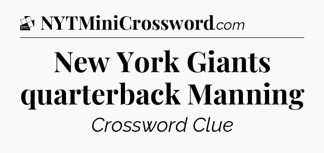 New York Giants quarterback Manning - Daily Themed Classic Crossword