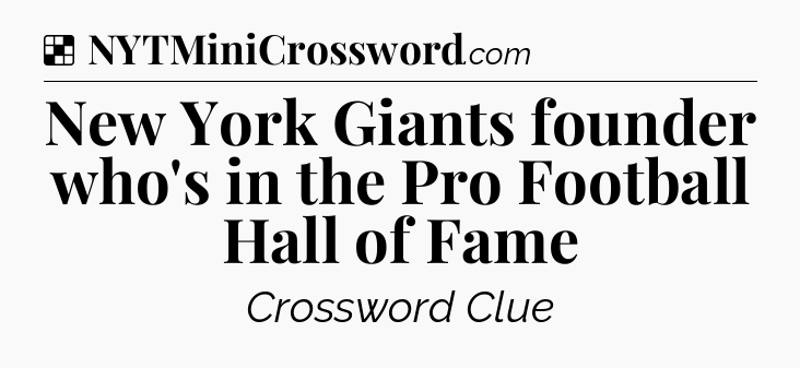 Solution: New York Giants founder who's in the Pro Football Hall of Fame - NYT Crossword