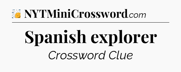Spanish explorer - 7 Little Words