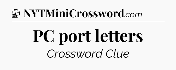PC port letters - Daily Themed Classic Crossword