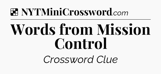 Solution: Words from Mission Control - NYT Crossword