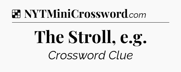 Solution: The Stroll, e.g - NYT Crossword