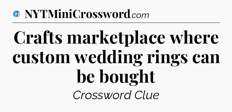 Crafts marketplace where custom wedding rings can be bought Crossword Clue