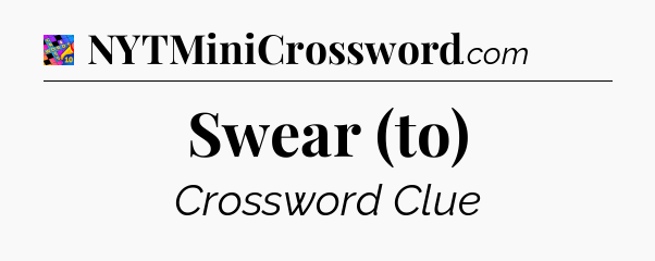 Swear (to) Crossword Clue