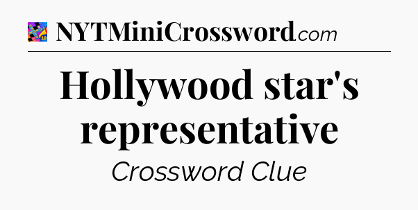 Hollywood star's representative Crossword Clue