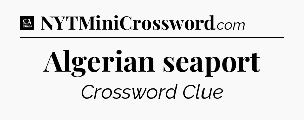 Algerian seaport - LA Times Crossword