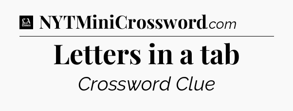 Letters in a tab - LA Times Crossword