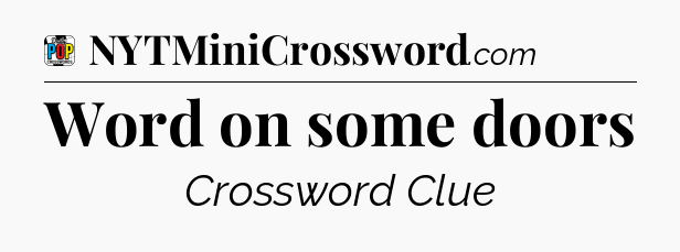 Word on some doors Crossword Clue