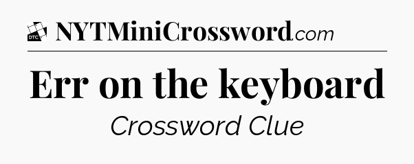 Err on the keyboard - Daily Themed Classic Crossword