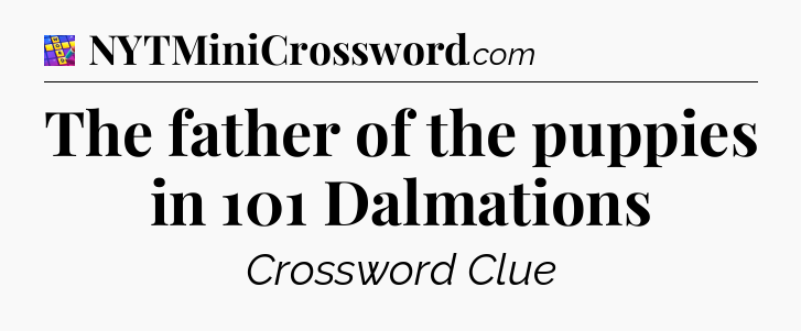 The father of the puppies in 101 Dalmations Codycross