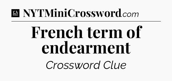 French term of endearment - LA Times Crossword