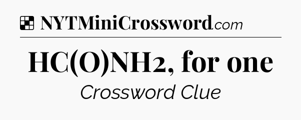 Solution: HC(O)NH2, for one - NYT Crossword