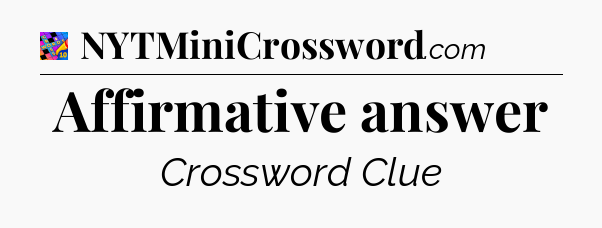 Affirmative answer Crossword Clue