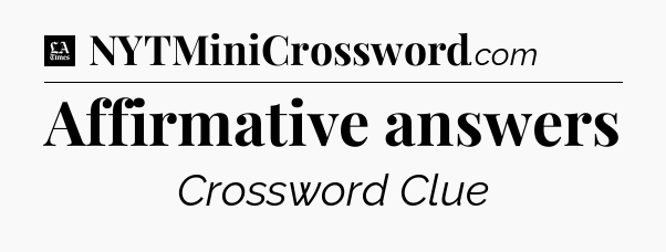 Affirmative answers - LA Times Crossword