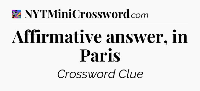 Affirmative answer, in Paris Crossword Clue