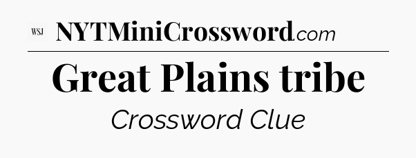 Great Plains tribe - WSJ Crossword