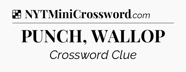Solution: PUNCH, WALLOP - NYT Crossword
