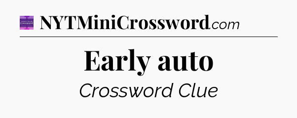 Early auto - Thomas Joseph Crossword