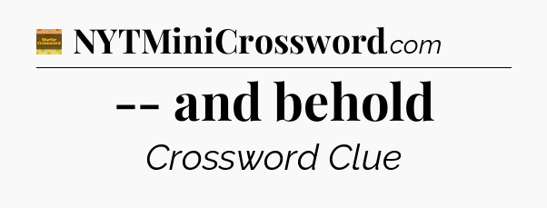 -- and behold - Eugene Sheffer Crossword