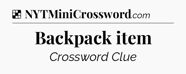 Solution: Backpack item - NYT Crossword