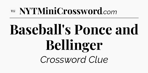Baseball's Ponce and Bellinger - WSJ Crossword