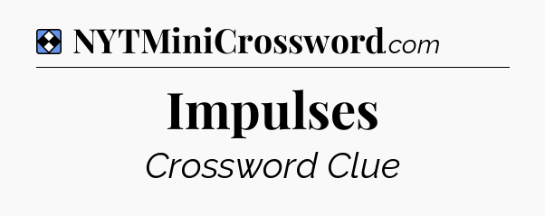 Solution: Impulses - NYT Mini Crossword