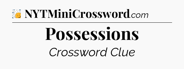Possessions - 7 Little Words