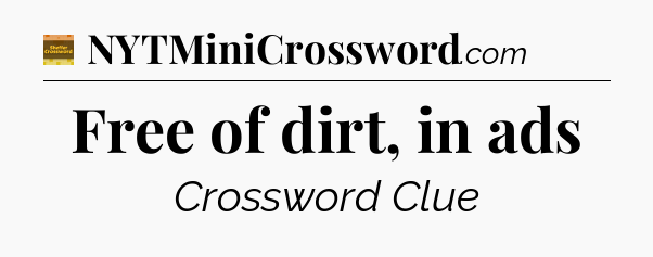 Free of dirt, in ads crossword clue Eugene Sheffer