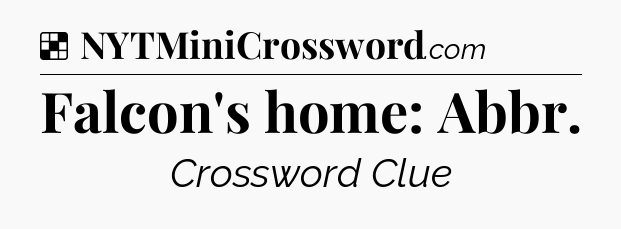 Solution: Falcon's home: Abbr - NYT Crossword