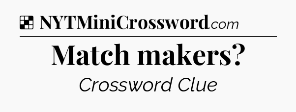 Solution: Match makers - NYT Crossword