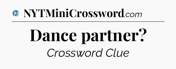 Dance partner Crossword Clue
