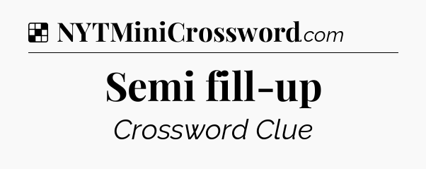 Solution: Semi fill-up - NYT Crossword