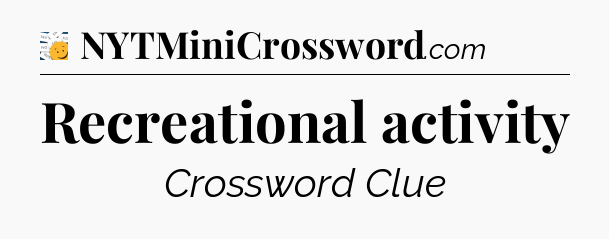 Recreational activity - 7 Little Words