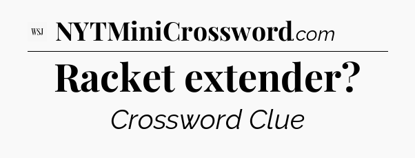 Racket extender - WSJ Crossword