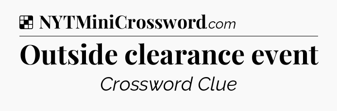 Solution: Outside clearance event - NYT Crossword
