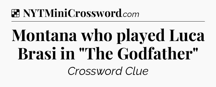 Solution: Montana who played Luca Brasi in 