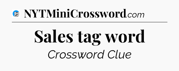 Sales tag word Crossword Clue
