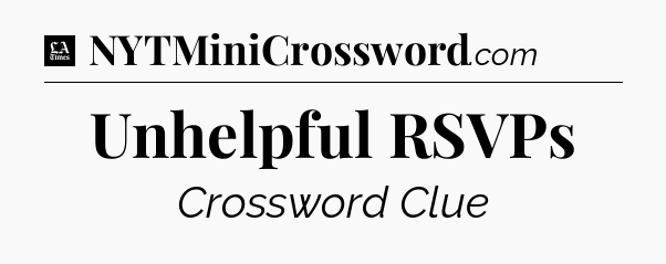 Unhelpful RSVPs - LA Times Crossword