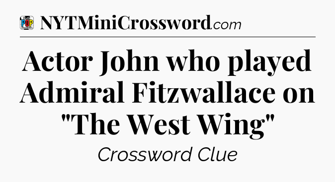 Actor John who played Admiral Fitzwallace on 