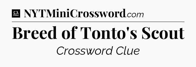 Breed of Tonto's Scout - LA Times Crossword