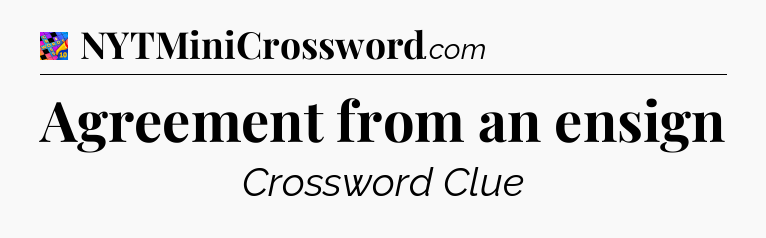 Agreement from an ensign Crossword Clue